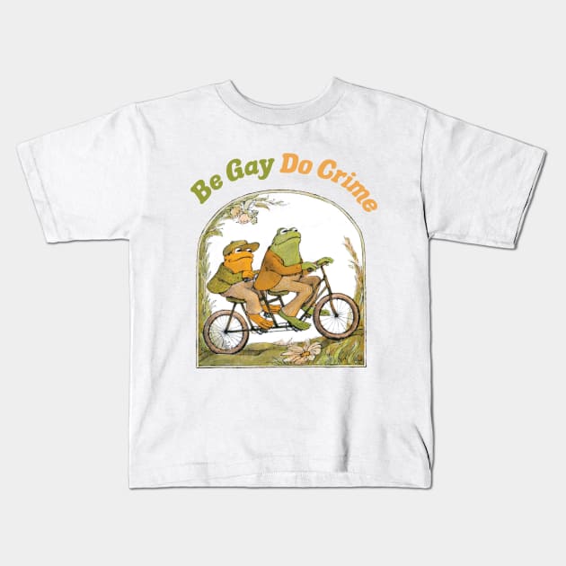 Be Gay Do Crime Kids T-Shirt by FlashmanBiscuit